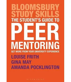 The Student’s Guide to Peer Mentoring: Get More from Your University Experience