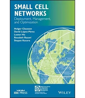 Small Cell Networks: Deployment, Management, and Optimization