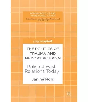 The Politics of Trauma and Memory Activism: Polish-jewish Relations Today