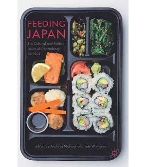 Feeding Japan: The Cultural and Political Issues of Dependency and Risk