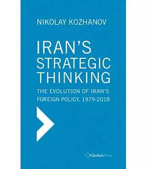 Iran’s Strategic Thinking: The Evolution of Iran’s Foreign Policy 1979-2017