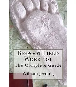 Bigfoot Field Work 101: The Complete Guide