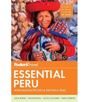 Fodor’s Essential Peru: With Machu Picchu & the Inca Trail