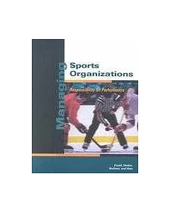 Managing Sports Organizations : Responsibility for Performance