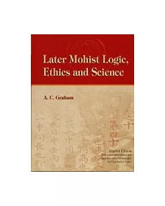 Later Mohist Logic, Ethics and Science