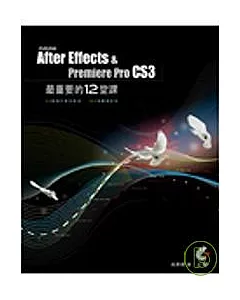 After Effects & Premiere Pro CS3最重要的12堂課(附光碟)