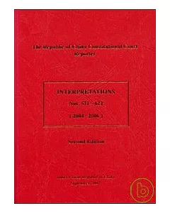R.O.C.CONSTITUTIONAL COURT REPORTER INTERPRETATIONS NO571-622(2004-2006)2/e