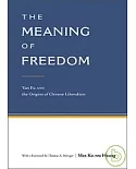 The Meaning of Freedom: Yan Fu and the Origins of Chinese Liberalism