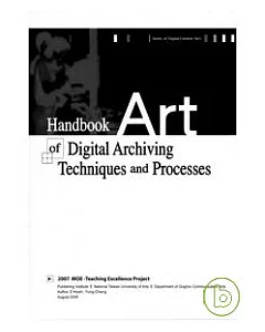 HANDBOOK OF DIGITAL ARCHIVING TECHNIQUES AND PROCESSES
