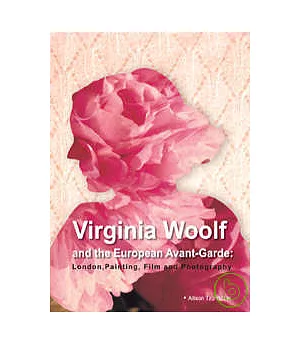 Virginia Woolf and the European Avant-Garde:London, Painting, Film and Photography