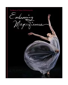 Embracing Magnificence：The Beauty of Taiwan Performing Arts (英文版)