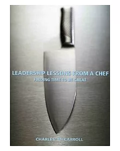Leadership Lessons From a Chef : Finding Time to Be Great
