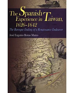 The Spanish Experience in Taiwan 1626-1642: The Baroque Ending of a Renaissance Endeavour