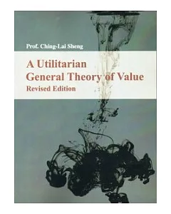 A Utilitarian General Theory of Value,Revised Edition(英文版)