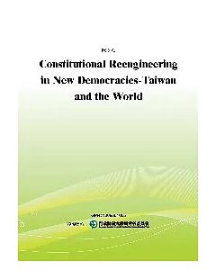 Constitutional Reengineering in New Democracies-Taiwan and the World(POD)