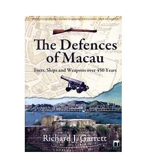 The Defences of Macau: Forts, Ships and Weapons over 450 Years