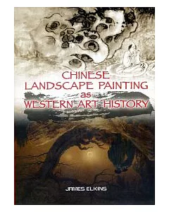 Chinese Landscape Painting as Western Art History