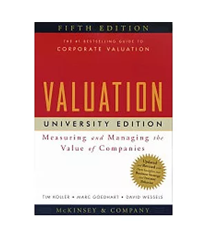 Valuation: Measuring and Managing the Value of Companies, University Edition 5/e