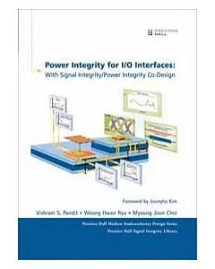 POWER INTEGRITY FOR I/O INTERFACES：WITH SIGNAL INTEGRITY / POWER INTEGRITY CO-DESIGN