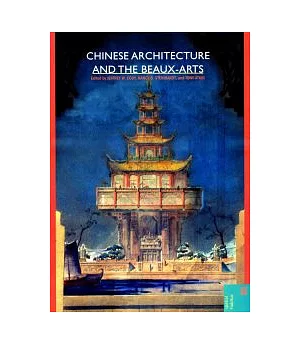 Chinese Architecture and the Beaux-Arts