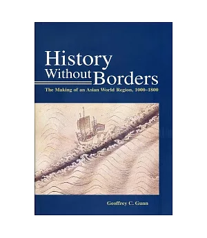 History Without Borders：The Making of an Asian World Region, 1000-1800