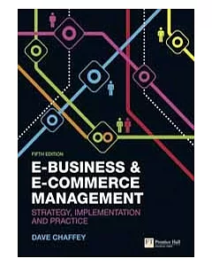 E-BUSINESS AND E-COMMERCE MANAGEMENT: STRATEGY, IMPLEMENTATION AND PRACTICE 5/E