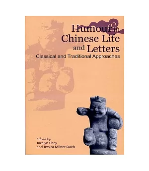 Humour in Chinese Life and Letters：Classical and Traditional Approaches