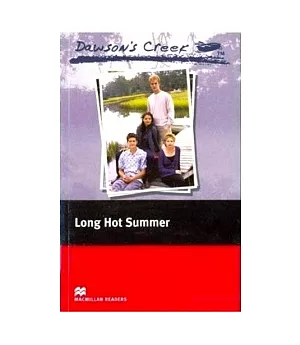 Macmillan(Elementary): Dawson’s Creek 2: Long Hot Summer