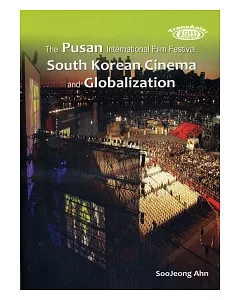 The Pusan International Film Festival, South Korean Cinema and Globalization