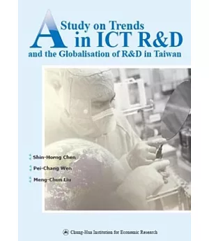 A Study on Trends in ICT R&D and the Globalisation of R&D in Taiwan
