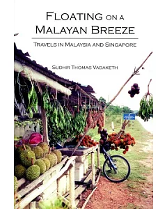 Floating on a Malayan Breeze：Travels in Malaysia and Singapore