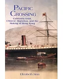 Pacific Crossing：California Gold, Chinese Migration, and the Making of Hong Kong