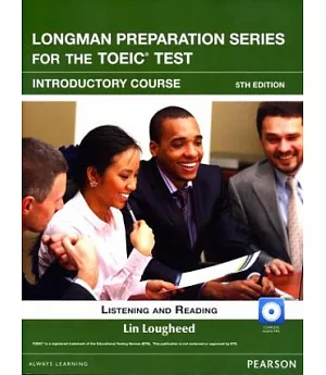 Longman Preparation Series for the TOEIC Test：Listening and Reading, Introductory Course 5/e