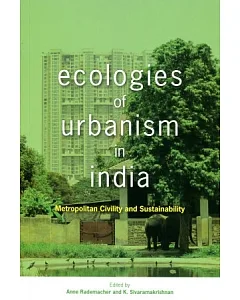 Ecologies of Urbanism in India：Metropolitan Civility and Sustainability