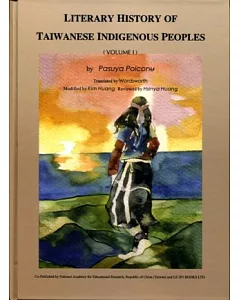 Literary History of Taiwanese Indigenous Peoples (Volume I)