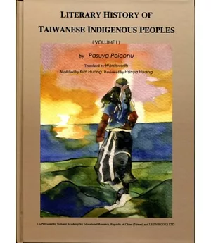 Literary History of Taiwanese Indigenous Peoples (Volume I)