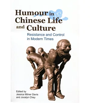 Humour in Chinese Life and Culture：Resistance and Control in Modern Times