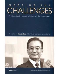Meeting the Challenges：A Historical Record of China’s Development-Speeches by Wen Jiabao at the world economic forum Events