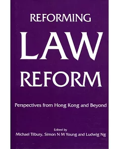 Reforming Law Reform：Perspectives from Hong Kong and Beyond