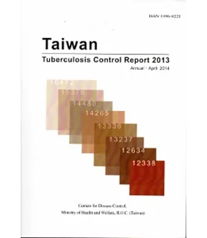 TAIWAN TUBERCULOSIS CONTROL REPORT 2013(台灣結核病防治年報英文版)