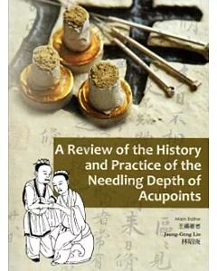 A Review of the History and Practice of the Needling Depth of Acupoints