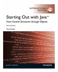 STARTING OUT WITH JAVA: FROM CONTROL STRUCTURES THROUGH OBJECTS 5/E (PIE)