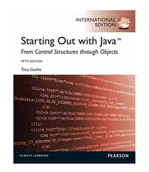 STARTING OUT WITH JAVA: FROM CONTROL STRUCTURES THROUGH OBJECTS 5/E (PIE)