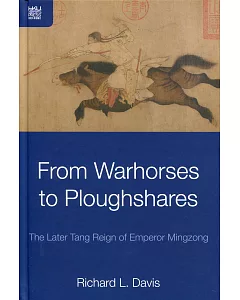 From Warhorses to Ploughshares：The Later Tang Reign of Emperor Mingzong
