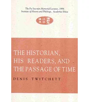 THE HISTORIAN，HIS READERS，AND THE PASSAGE OF TIME(史家、讀者與時間歷-英文本)