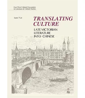 Translating Culture：Late-Victorian Literature into Chinese