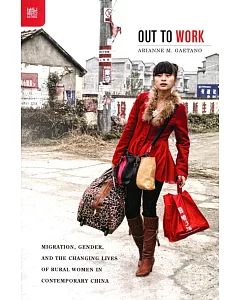 Out to Work：Migration, Gender, and the Changing Lives of Rural Women in Contemporary China