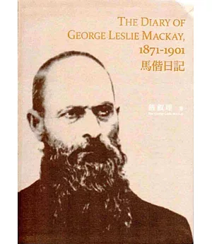 The Diary of George Leslie Mackay, 1871-1901