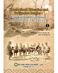 International Education And Indigenous Peoples：Canadian Students In Taiwan volume 1