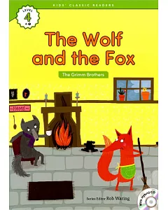 Kids’ Classic Readers 4-9 The Wolf and the Fox with Hybrid CD/1片